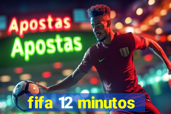 fifa 12 minutos